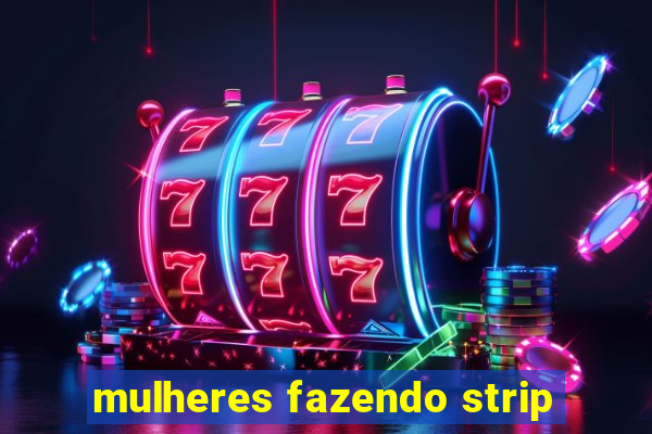 mulheres fazendo strip